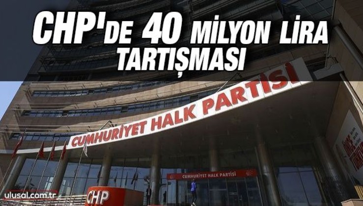 CHP'de 40 milyon lira tartışması