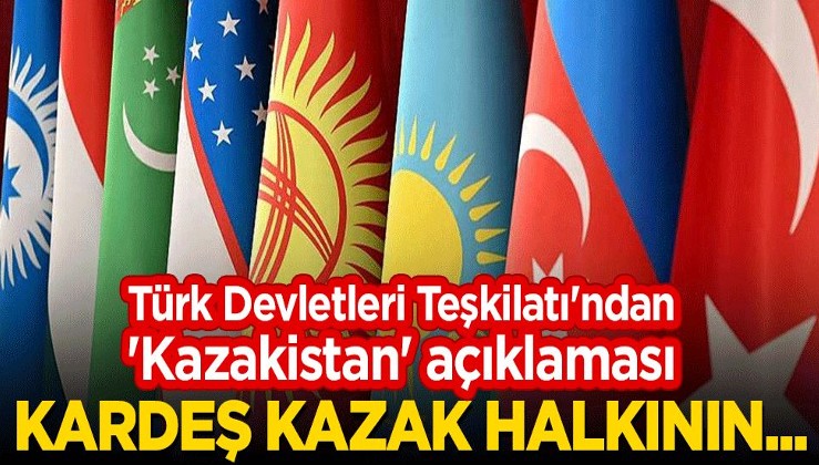 Türk Devletleri Teşkilatı'ndan 'Kazakistan' açıklaması: Kardeş Kazak halkının...