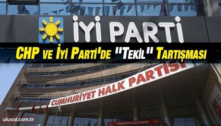 CHP ve İyi Parti'de ''Tekil'' Tartışması