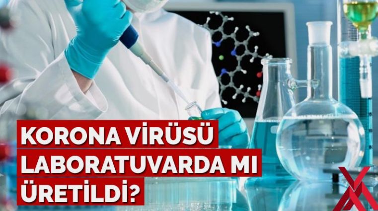 Korona virüsü laboratuvarda mı üretildi?