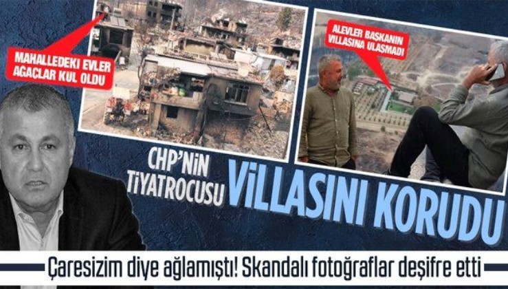 Antalya'da komşu evler yanarken CHP’li Başkan Şükrü Sözen villasını korudu!