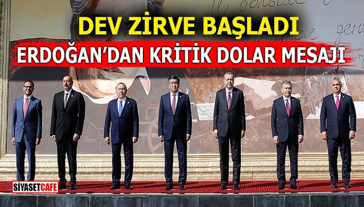 Dev zirve başladı! Erdoğan’dan kritik dolar mesajı