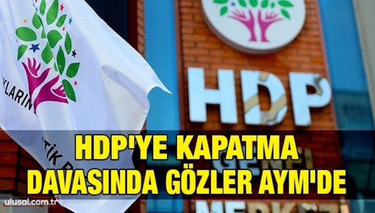 HDP'ye kapatma davasında gözler AYM'de