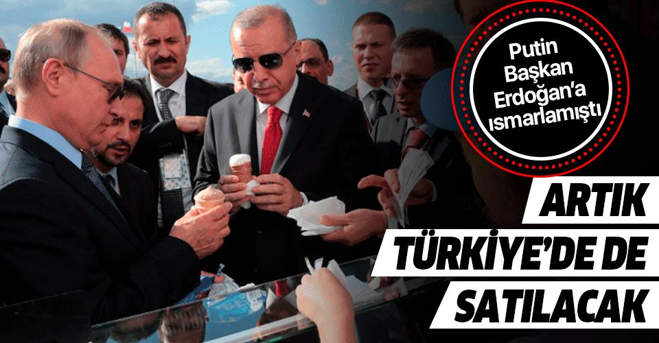 Putin Erdoğan'a ısmarlamıştı! Artık Türkiye'de de satılacak.