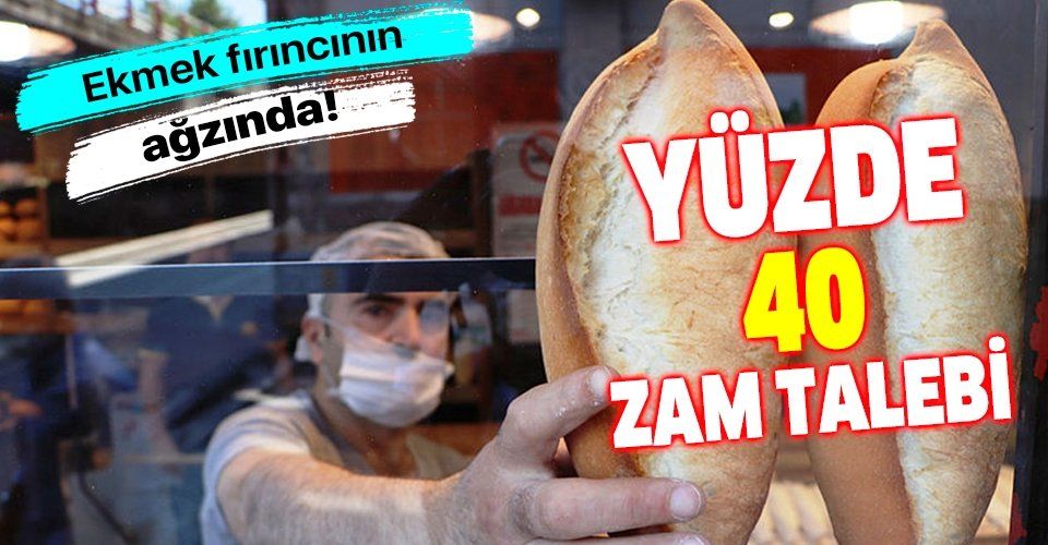İstanbul'da fırıncılar ekmeğe yüzde 40 zam istedi!