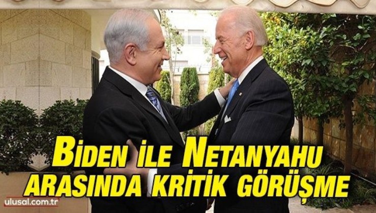 Biden ile Netanyahu görüştü