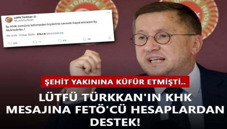 Şehit yakınına küfür eden İYİ Partili Lütfü Türkkan'ın KHK mesajına FETÖ'cü hesaplardan destek!