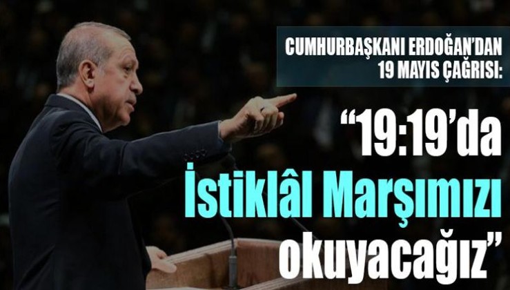 Erdoğan: "Ya istiklal ya ölüm" kararlılığıyla saat 19.19'da İstiklal Marşı'mızı okuyacağız"