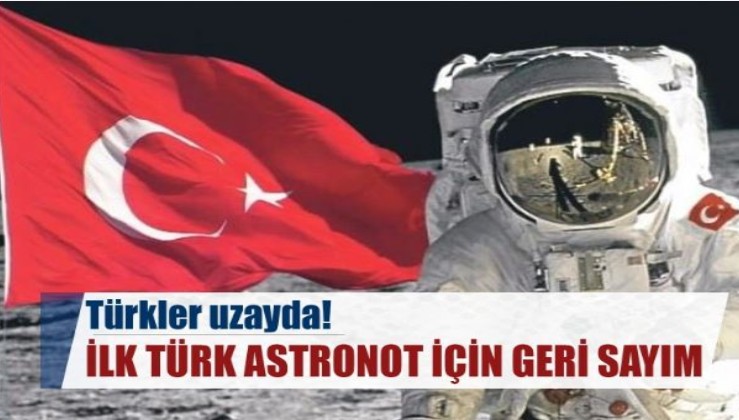 İlk Türk astronotun uzaya gideceği tarih belli oldu!