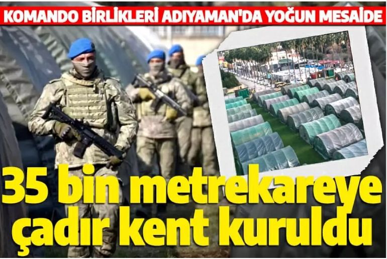 Komando birlikleri Adıyaman'da yoğun mesaide! 35 bin metrekare alana çadır kent kuruldu