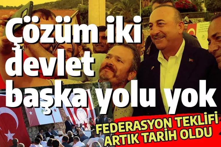 Tek çözüm Kıbrıs Türk Devleti! Çavuşoğlu: Federasyon seçeneği diye bir şey artık yok