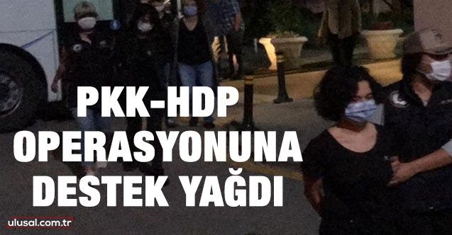 PKKHDP operasyonuna destek yağdı