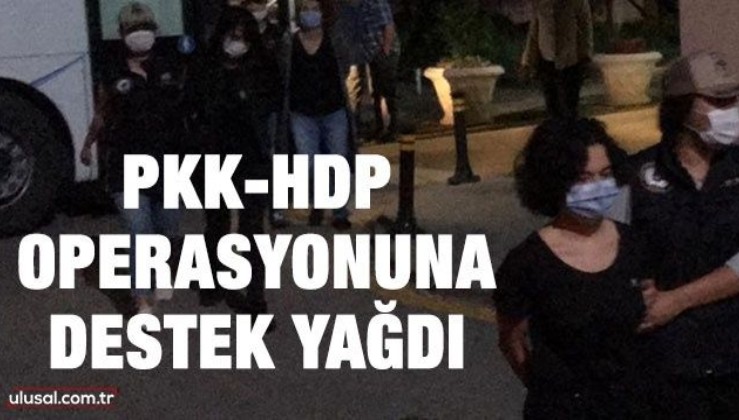 PKK-HDP operasyonuna destek yağdı