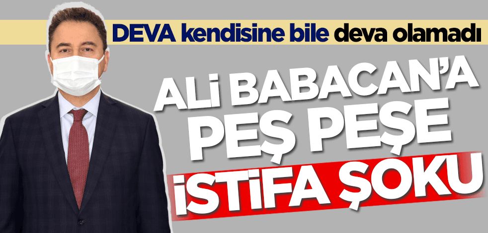 DEVA kendisine bile deva olamadı! Ali Babacan'a peş peşe istifa şoku