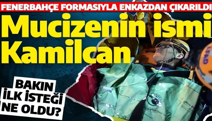 Enkazdan Fenerbahçe formasıyla çıkarılan Kamil Can'ın ilk sorusu bakın ne oldu