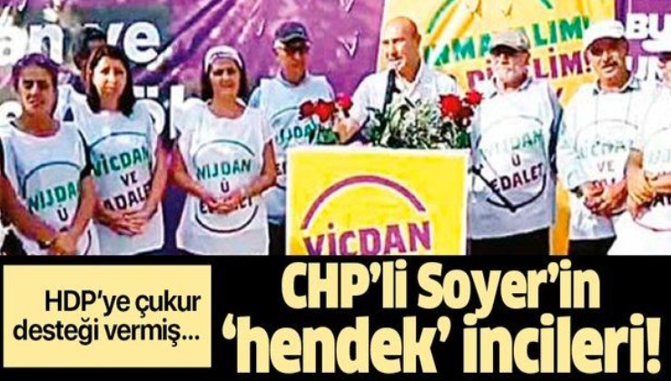 İzmir'i HDP'ye tahsis eden Tunç Soyer’in 'hendek' incileri! HDP’ye çukur desteği vermiş