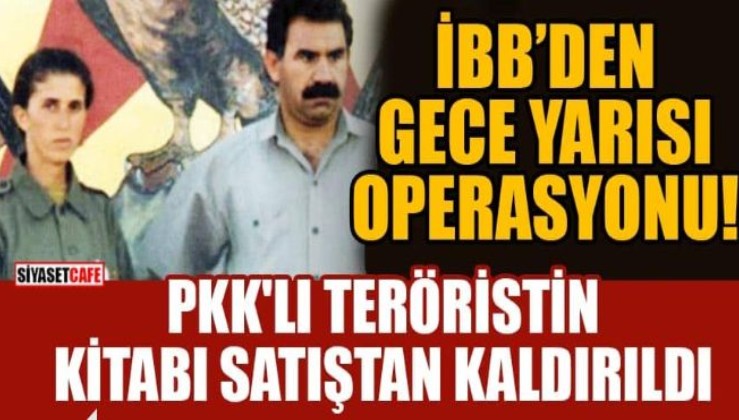 Rezalet ortaya çıkınca İBB PKK'lı teröristlerin kitaplarını gece yarısı satıştan kaldırdı!