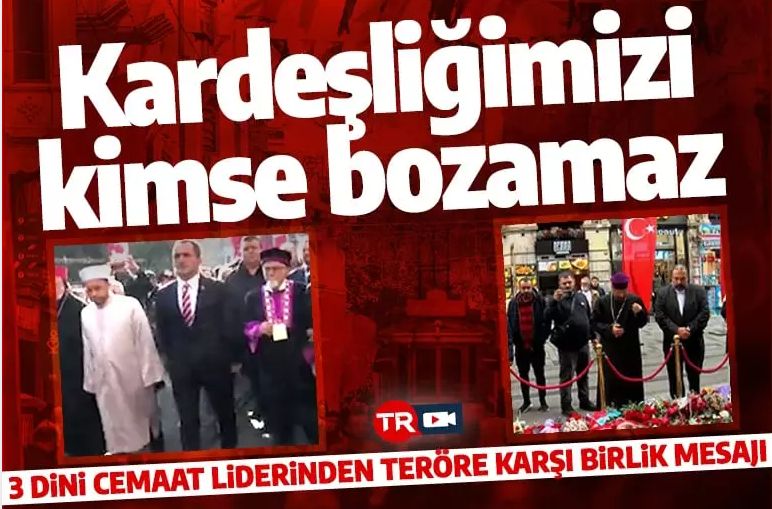 Taksim'deki terör saldırısı sonrası 3 dini liderden birlik mesajı! 'İstiklal bizim'