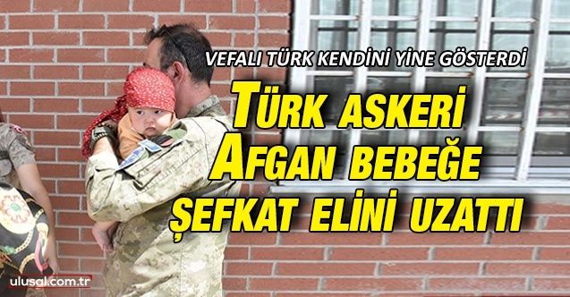 Türk askeri Kabil'de Hadiya bebeğe şefkat elini uzattı