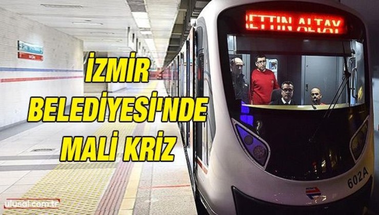 İzmir Büyükşehir Belediyesi'nde mali kriz: Metro işçileri geriye dönük maaş farklarını 9 aydır alamıyor