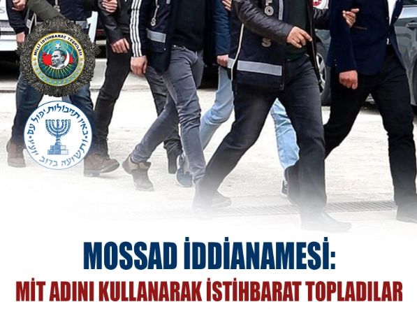 MOSSAD iddianamesi: MİT adını kullanarak istihbarat topladılar