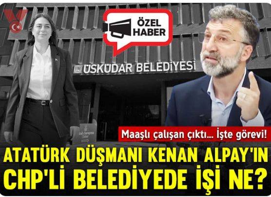 Atatürk düşmanı Akitçi Kenan Alpay’ın CHP’li Üsküdar Belediyesi’nde çalıştığı ortaya çıktı!