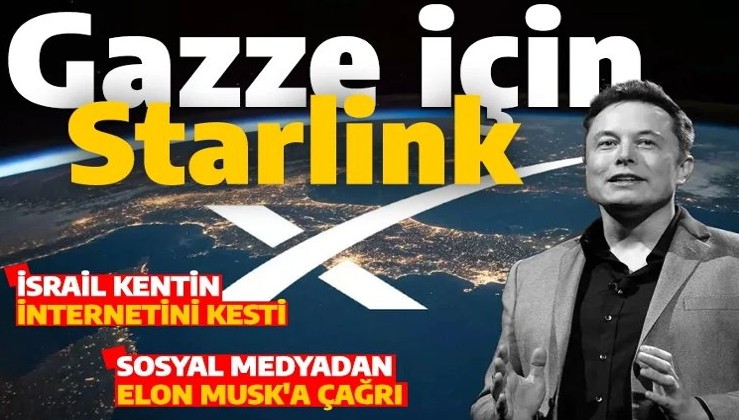 Elon Musk'a Gazze çağrısı: 'Starlink uydularını Gazze'ye gönder'