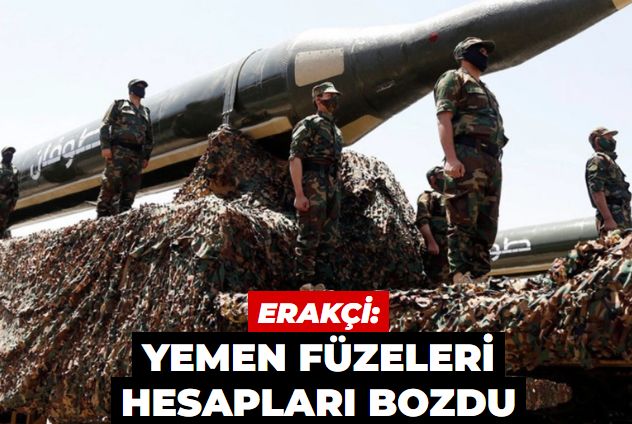 Erakçi: Yemen füzeleri ABD ve İsrail'in hesaplarını bozdu