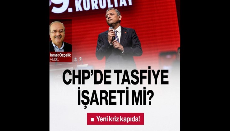 CHP’de tasfiye işareti mi?