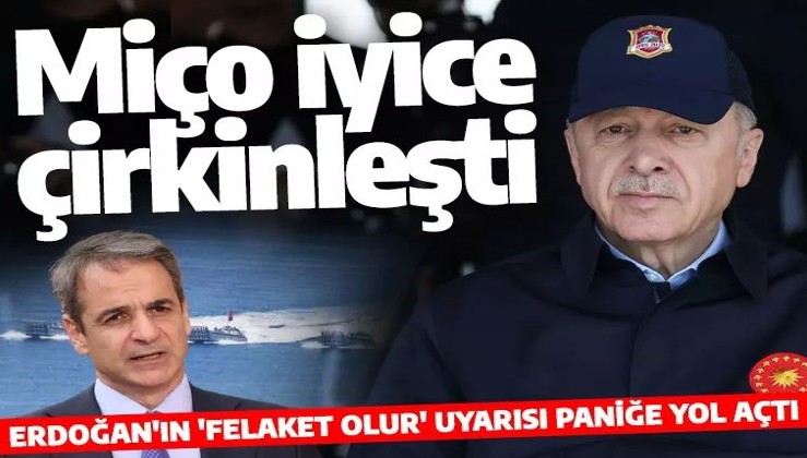 Cumhurbaşkanı Erdoğan'ın uyarıları Yunanistan'ı panikletti: Miço'dan küstah sözler