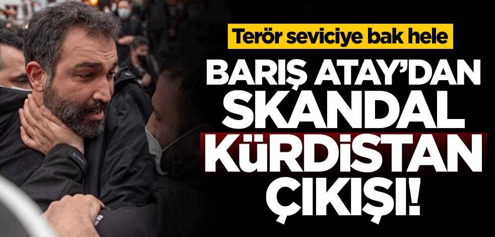 HDP artığı Barış Atay’dan skandal sözler... "Kürdistan" denilebilirmiş!
