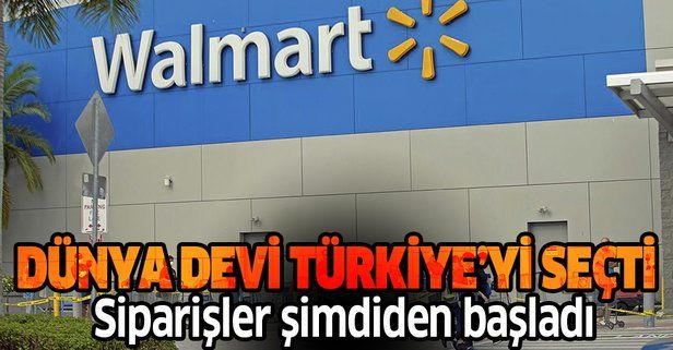 Dünyanın en büyük perakendecisi Walmart Türkiye’yi seçti