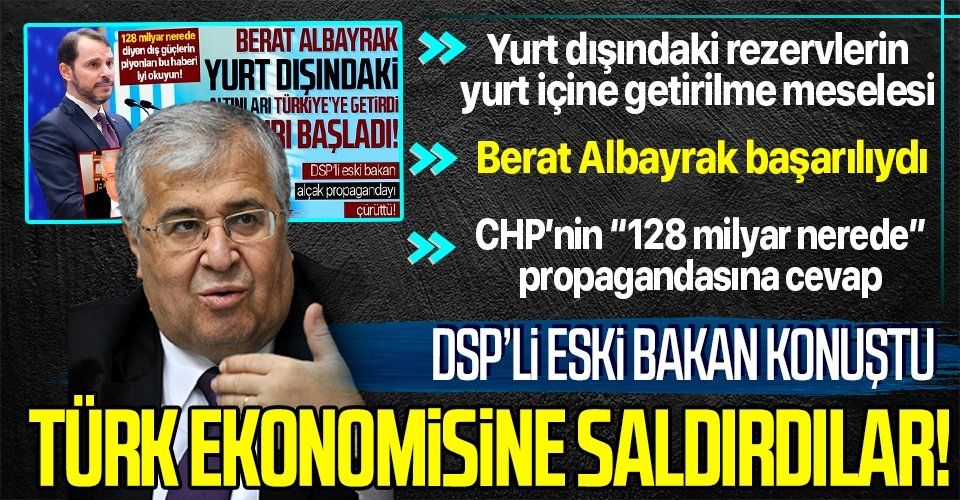 Türkiye yurt dışındaki rezervini yurt içine getirdi, saldırı başladı! DSP'li Masum Türker: Berat Albayrak başarılıydı