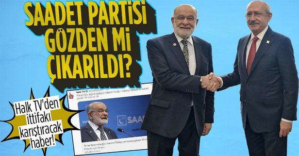 Halk TV'den CHPSaadet Partisi ittifakını karıştıracak haber! Temel Karamollaoğlu'ndan bakın nasıl bahsettiler