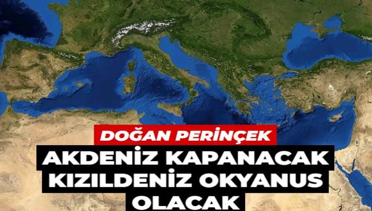 Prof. Dr. Doğan Perinçek: Akdeniz kapanacak Kızıldeniz okyanus olacak