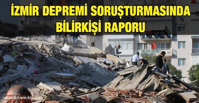 İzmir depremi soruşturmasında bilirkişi raporu: 22 gözaltı