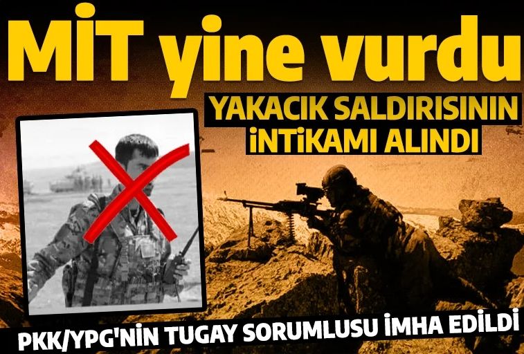 MİT'ten operasyon! PKK'nın Tugay sorumlusu öldürüldü Yakacık saldırısının intikamı alındı