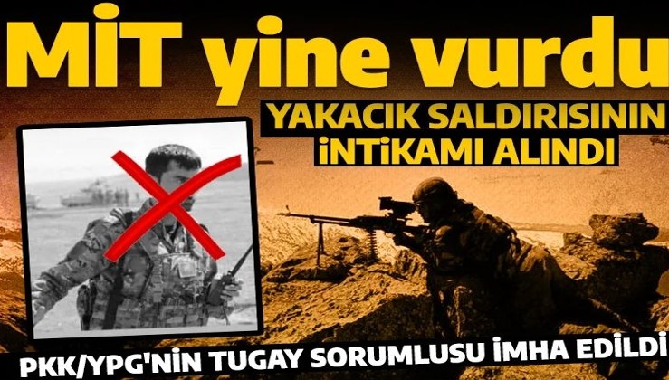 MİT'ten operasyon! PKK'nın Tugay sorumlusu öldürüldü Yakacık saldırısının intikamı alındı