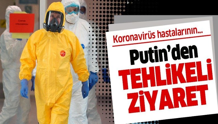 Putin'den tehlikeli hamle! Koronavirüs hastalarını ziyaret etti