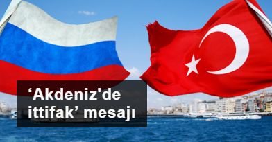 Rusya’dan Türkiye’ye ‘Akdeniz’de ittifak’ mesajı