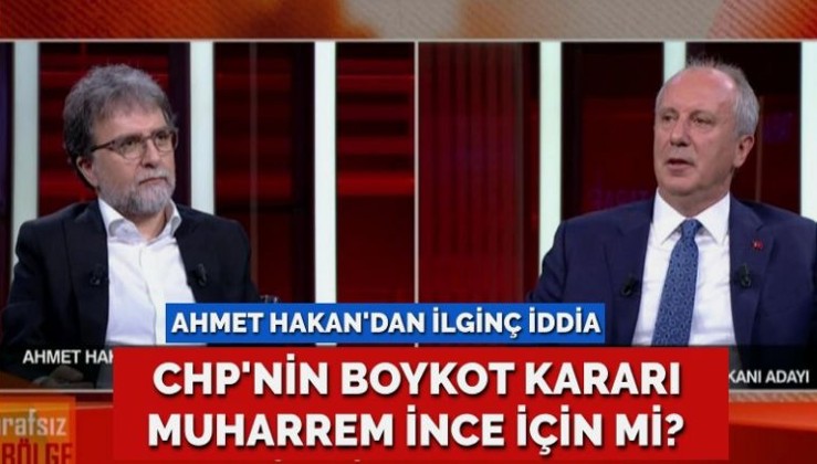 CHP’nin CNN Türk’ü boykot kararı Muharrem İnce’yle mi ilgili?