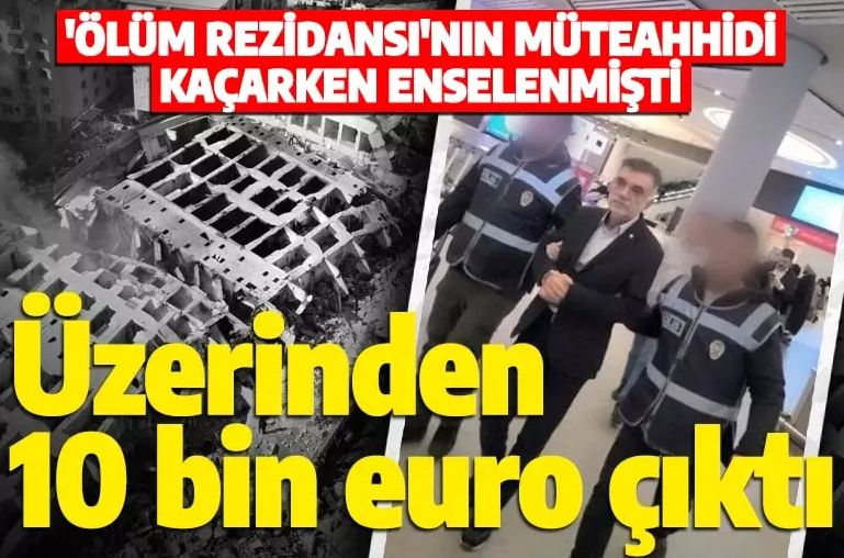 Rönesans Rezidans'ın müteahhidi Mehmet Yaşar Coşkun kaçarken yakalanmıştı! 10 bin euro detayına dikkat