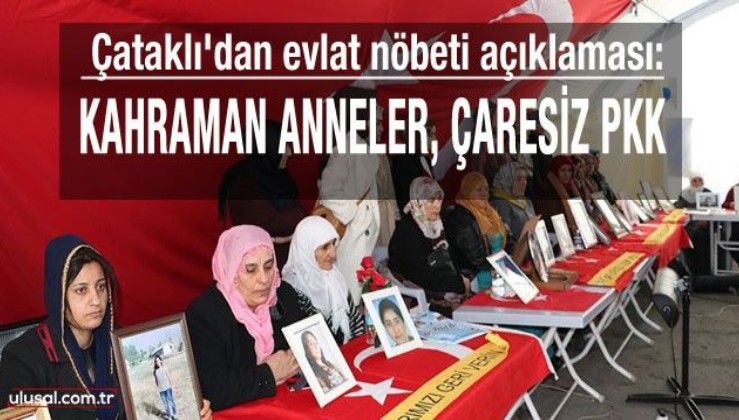 Çataklı'dan Evlat Nöbeti açıklaması: Kahraman Anneler, çaresiz PKK