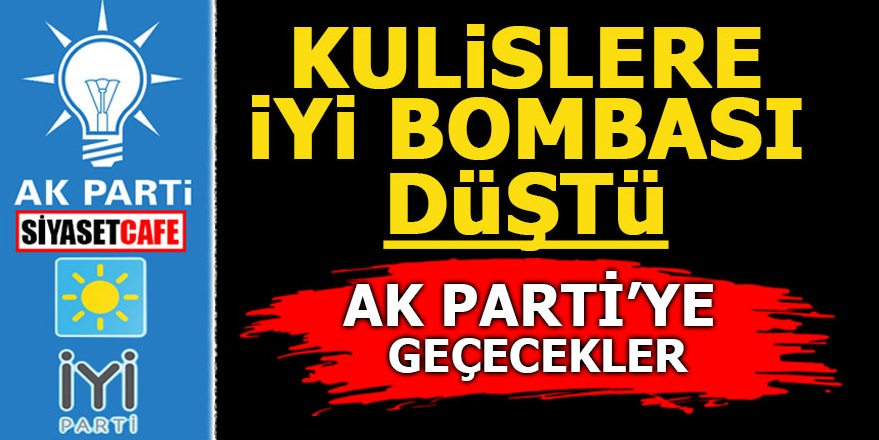Kulislere İYİ bombası düştü! AK Parti'ye geçecekler