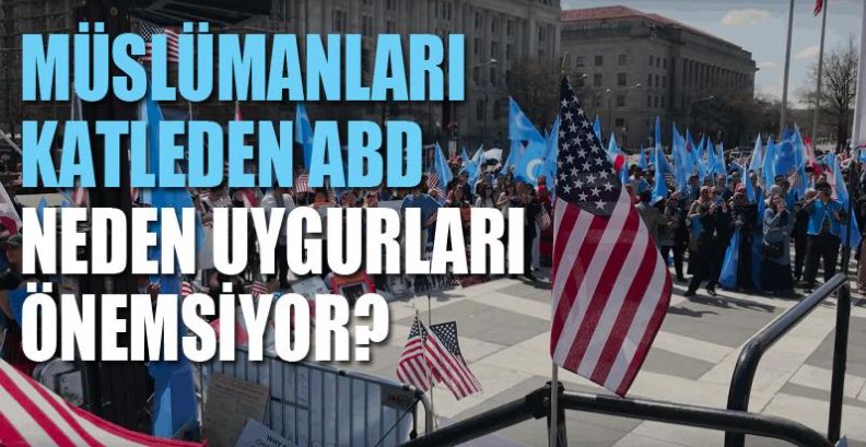 Müslümanları katleden ABD neden Uygurları ‘önemsiyor’?