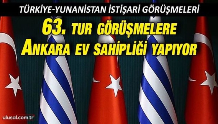 Türkiye ile Yunanistan istişari görüşmeleri Ankara'da yapılacak
