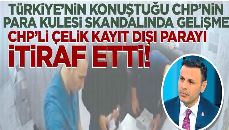 Türkiye'nin konuştuğu CHP'nin para kulesinde bomba gelişme! Kayıt dışı parayı itiraf etti