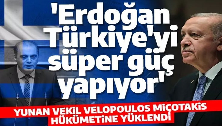 Yunan vekil Velopoulos kendi hükümetine yüklendi! 'Siz burada beklerken Erdoğan Türkiye'yi süper güç yapıyor'