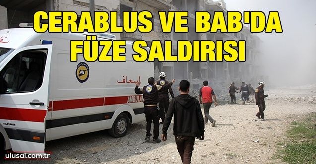 Cerablus ve Bab'da füze saldırısı: 3 ölü, 28 yaralı