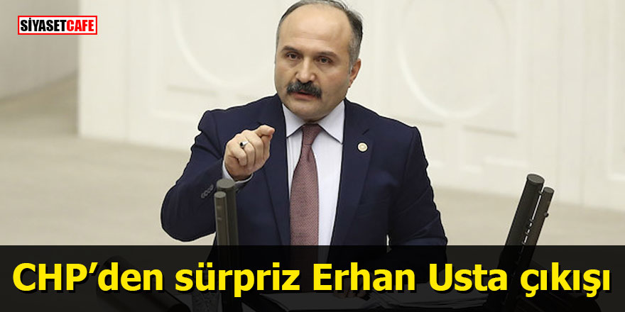 CHP’den sürpriz Erhan Usta çıkışı